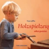 Holzspielzeug Selbst Gestalten