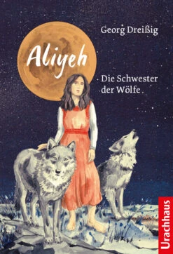 Aliyeh. Die Schwester Der Wölfe
