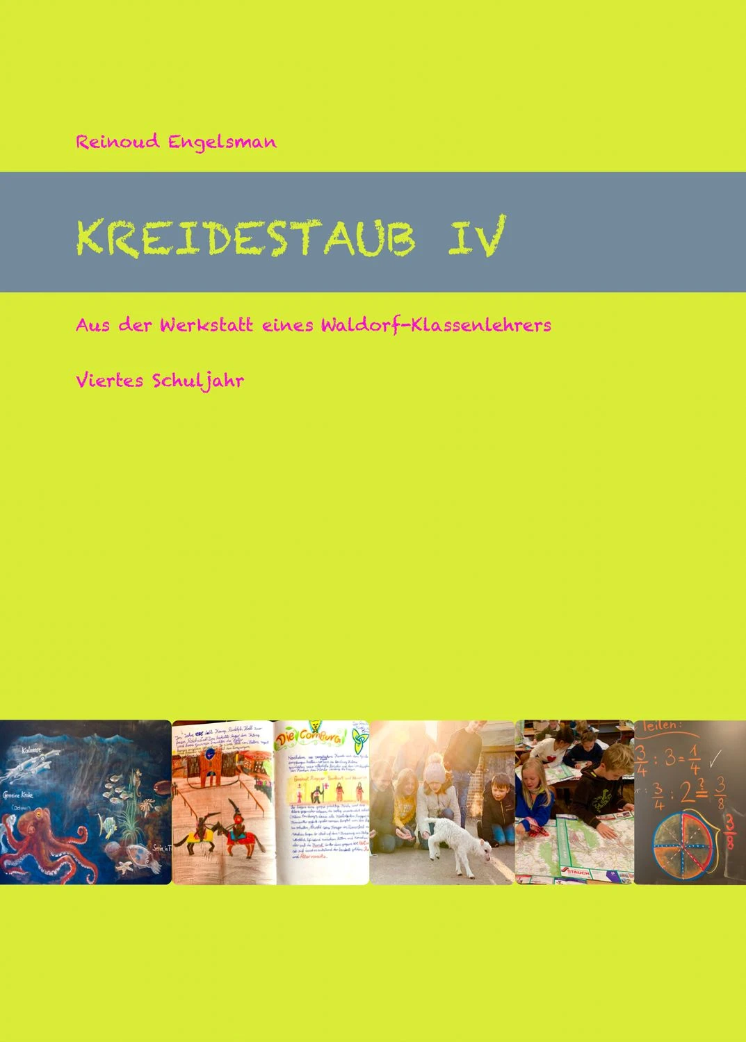 Kreidestaub IV - Viertes Schuljahr 1 Kreidestaub IV - Viertes Schuljahr
