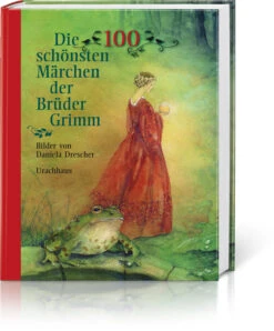 Die 100 Schönsten Märchen Der Brüder Grimm