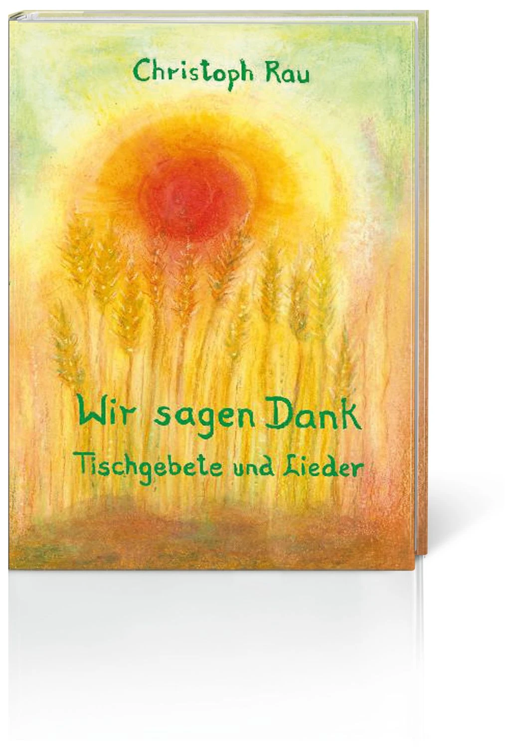 Wir Sagen Dank - Tischgebete 1 Wir Sagen Dank - Tischgebete