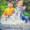 Spielen Macht Kinder Stark