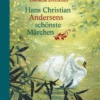 Hans Christian Andersens Schönste Märchen