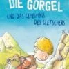 Die Gorgel Und Das Geheimnis Des Gletschers