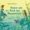 Komm Mit Ins Reich Der Wassernixen