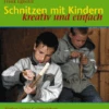 Schnitzen Mit Kindern