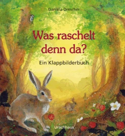Was Raschelt Denn Da? Ein Klappbilderbuch